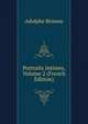 Portraits Intimes, Volume 2 (French Edition), Adolphe Brisson 