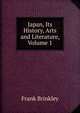 Japan, Its History, Arts and Literature, Volume 1, Frank Brinkley 