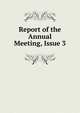 Report of the Annual Meeting, Issue 3, 