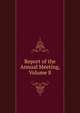 Report of the Annual Meeting, Volume 8, 
