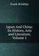 Japan And China: Its History, Arts and Literature, Volume 1, Frank Brinkley 