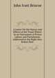 A Letter On the Nature and Effects of the Tread-Wheel: As an Instrument of Prison Labour and Punishment, Addressed to the Right Hon. Robert Peel ., John Ivatt Briscoe 