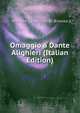 Omaggio a Dante Alighieri (Italian Edition), Michele Caracciolo Di Brienza 