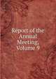 Report of the Annual Meeting, Volume 9, 