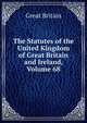 The Statutes of the United Kingdom of Great Britain and Ireland, Volume 68, Great Britain 