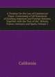 A Treatise On the Law of Commercial Paper: Containing a Full Statement of Existing American and Foreign Statutes, Together with the Text of the . Britain, France, Germany and Spain, Volume 1, California 