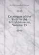 Catalogue of the Birds in the British Museum, Volume 23, Richard Bowdler Sharpe 