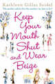 Keep Your Mouth Shut and Wear Beige, Kathleen Gilles Seidel 