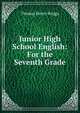 Junior High School English: For the Seventh Grade, Thomas Henry Briggs 