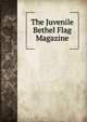 The Juvenile Bethel Flag Magazine, 