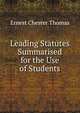 Leading Statutes Summarised for the Use of Students, Ernest Chester Thomas 