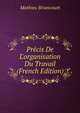 Pr?cis De L'organisation Du Travail (French Edition), Mathieu Briancourt 