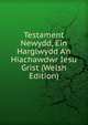 Testament Newydd, Ein Harglwydd A'n Hiachawdwr Iesu Grist (Welsh Edition), 