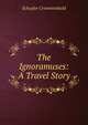 The Ignoramuses: A Travel Story, Schuyler Crowninshield 