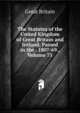 The Statutes of the United Kingdom of Great Britain and Ireland, Passed in the . 1807-69., Volume 75, Great Britain 