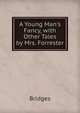A Young Man's Fancy, with Other Tales by Mrs. Forrester, Bridges 
