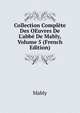 Collection Compl?te Des OEuvres De L'abb? De Mably, Volume 5 (French Edition), Mably 