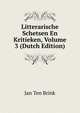 Litterarische Schetsen En Kritieken, Volume 3 (Dutch Edition), Jan ten Brink 