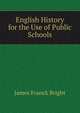 English History for the Use of Public Schools, James Franck Bright 