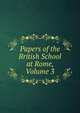 Papers of the British School at Rome, Volume 3, 