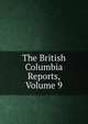 The British Columbia Reports, Volume 9, 
