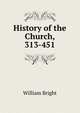 History of the Church, 313-451, William Bright 