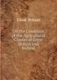 On the Condition of the Agricultural Classes of Great Britain and Ireland, Great Britain 