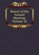 Report of the Annual Meeting, Volume 16, 