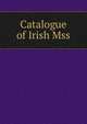 Catalogue of Irish Mss., 