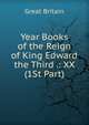 Year Books of the Reign of King Edward the Third .: XX (1St Part), Great Britain 