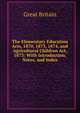 The Elementary Education Acts, 1870, 1873, 1874, and Agricultural Children Act, 1873: With Introduction, Notes, and Index, Great Britain 