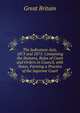 The Judicature Acts, 1873 and 1875: Containing the Statutes, Rules of Court and Orders in Council, with Notes, Forming a Practice of the Supreme Court, Great Britain 
