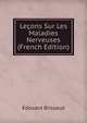Lecons Sur Les Maladies Nerveuses (French Edition), Edouard Brissaud 