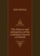 The History and Antiquities of the Cathedral Church of Oxford, John Britton 