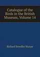 Catalogue of the Birds in the British Museum, Volume 14, Richard Bowdler Sharpe 