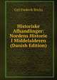 Historiske Afhandlinger: Nordens Historie I Middelalderen (Danish Edition), Carl Frederik Bricka 