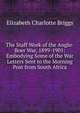 The Staff Work of the Anglo-Boer War, 1899-1901: Embodying Some of the War Letters Sent to the Morning Post from South Africa, Elizabeth Charlotte Briggs 