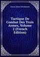 Tactique De Combat Des Trois Armes, Volume 2 (French Edition), Alexis Henri Brialmont 