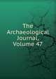 The Archaeological Journal, Volume 47, 