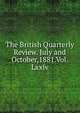 The British Quarterly Review. July and October,1881.Vol.Lxxiv, 