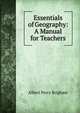 Essentials of Geography: A Manual for Teachers, Albert Perry Brigham 