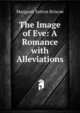 The Image of Eve: A Romance with Alleviations, Margaret Sutton Briscoe 