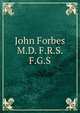 John Forbes M.D. F.R.S. F.G.S., 