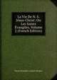 La Vie De N. S. Jesus-Christ: Ou Les Saints Evangiles, Volume 2 (French Edition), Pierre Florentin Lambert Brispot 