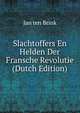 Slachtoffers En Helden Der Fransche Revolutie (Dutch Edition), Jan ten Brink 