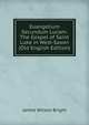 Euangelium Secundum Lucam: The Gospel of Saint Luke in West-Saxon (Old English Edition), James Wilson Bright 