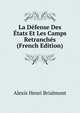 La Defense Des Etats Et Les Camps Retranches (French Edition), Alexis Henri Brialmont 