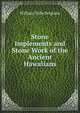 Stone Implements and Stone Work of the Ancient Hawaiians, William Tufts Brigham 