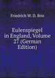 Eulenspiegel in England, Volume 27 (German Edition), Friedrich W. D. Brie 