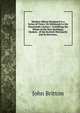 Modern Athens Displayed in a Series of Views: Or Edinburgh in the Nineteenth Century:: Exhibiting the Whole of the New Buildings, Modern . of the Scottish Metropolis and Its Environs,, John Britton 
